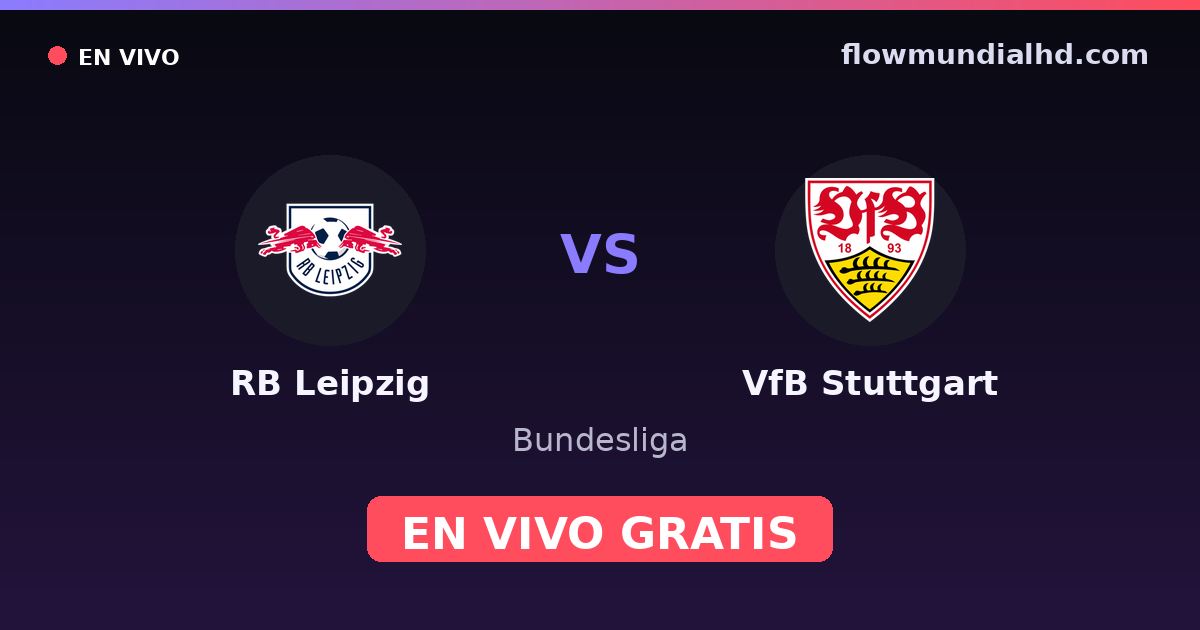 RB Leipzig vs VfB Stuttgart — Bundesliga, DFB Pokal · head-to-head and where to watch live free on FlowMundial HD