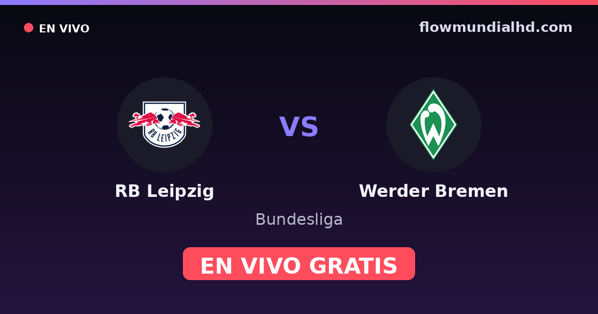 RB Leipzig vs Werder Bremen — Bundesliga · historial y dónde ver en vivo gratis en FlowMundial HD