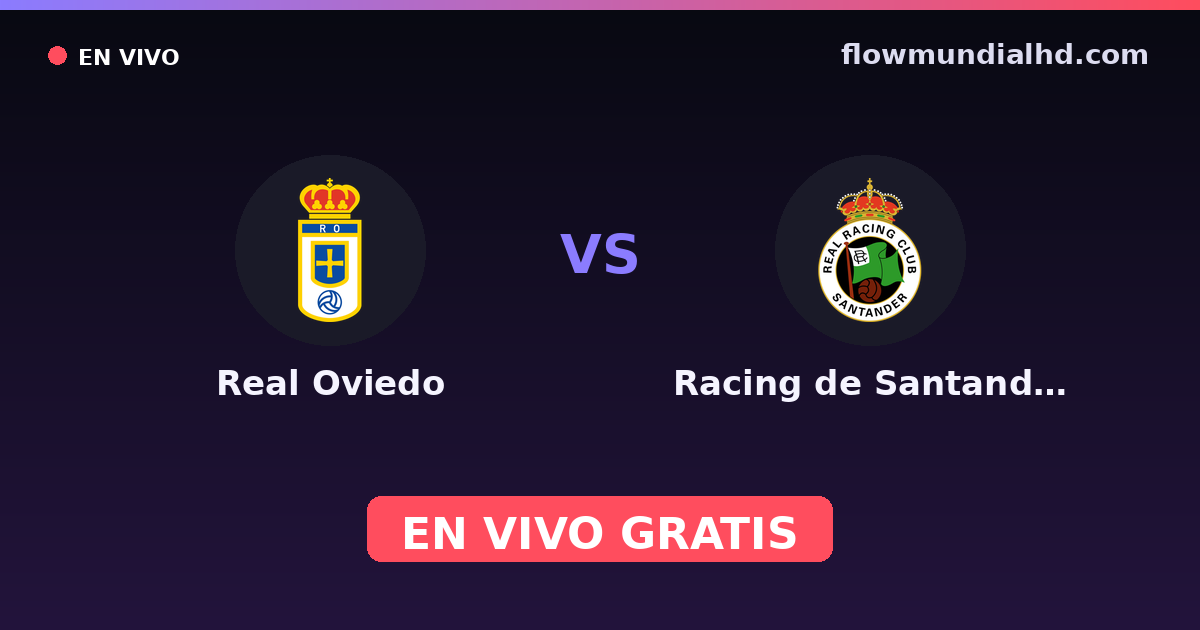 Real Oviedo vs Racing de Santander — Amistosos de clubes, LaLiga 2 · historial y dónde ver en vivo gratis en FlowMundial HD