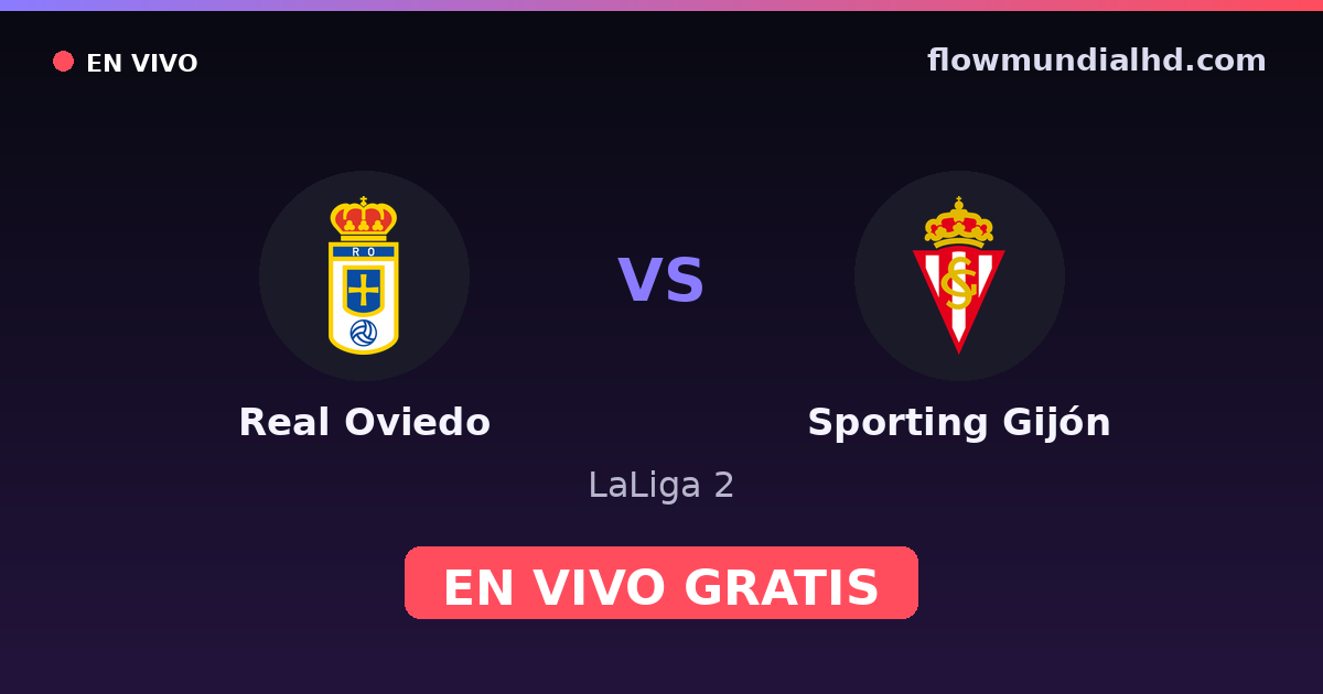 Real Oviedo vs Sporting Gijón — LaLiga 2 · historial y dónde ver en vivo gratis en FlowMundial HD