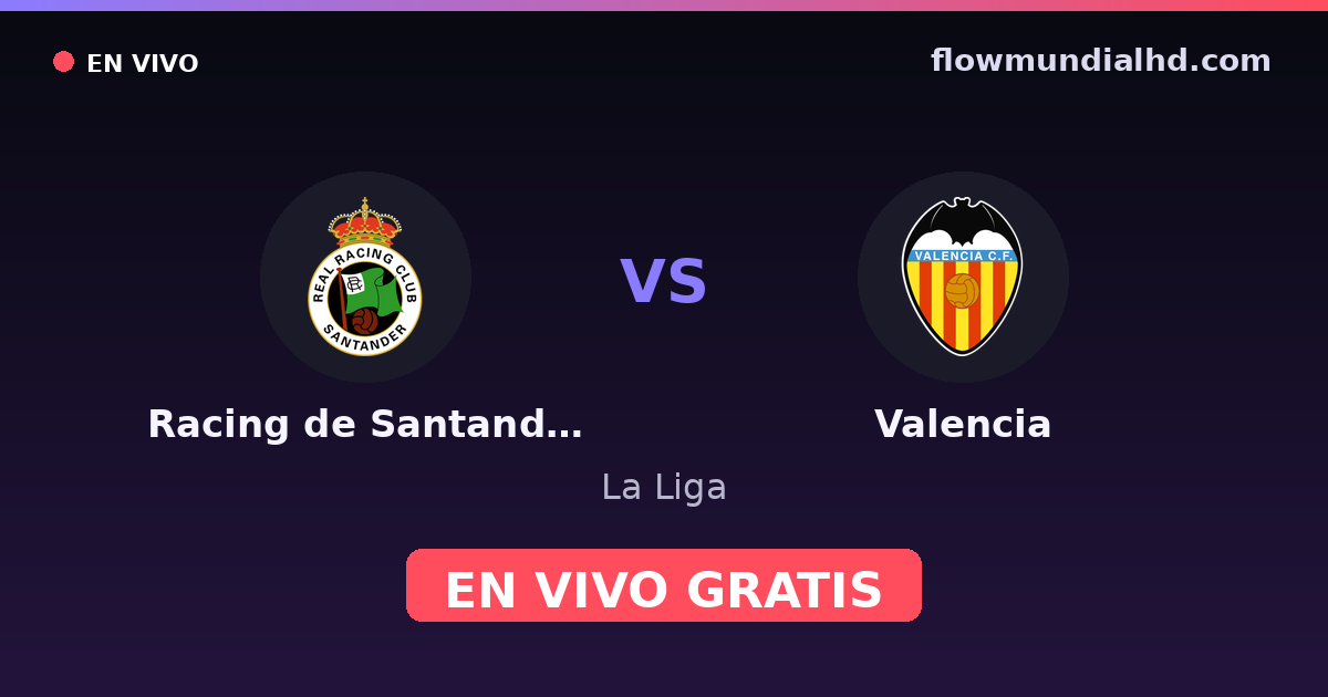 Racing de Santander vs Valencia — La Liga · historial y dónde ver en vivo gratis en FlowMundial HD