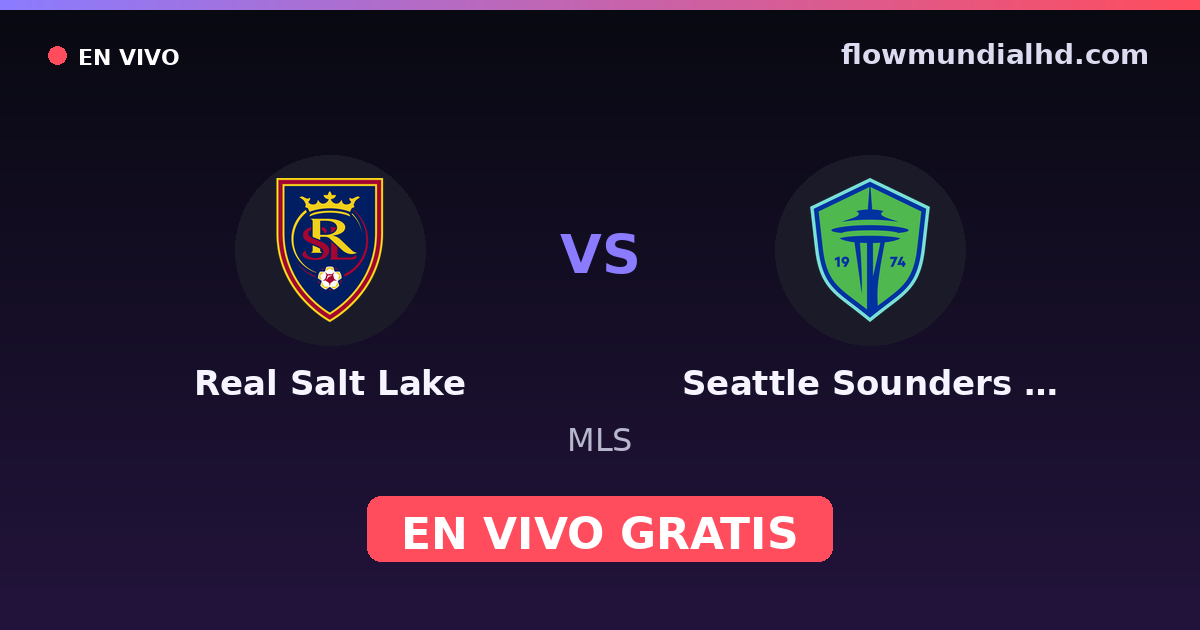 Real Salt Lake vs Seattle Sounders FC — MLS · historial y dónde ver en vivo gratis en FlowMundial HD