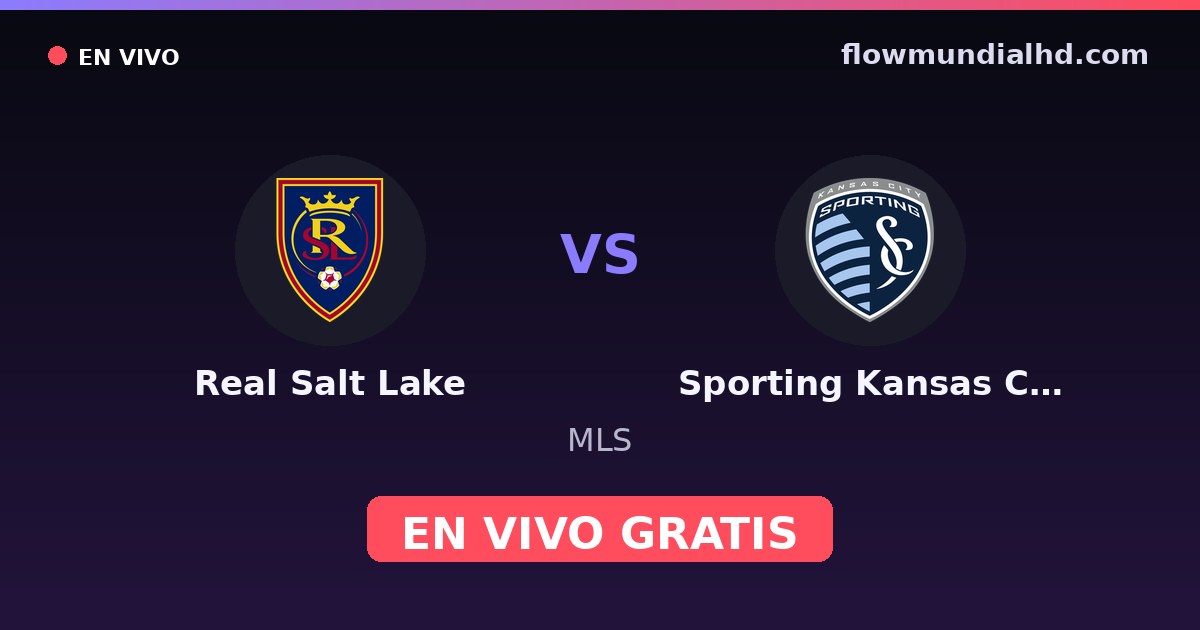 Real Salt Lake vs Sporting Kansas City — MLS · historial y dónde ver en vivo gratis en FlowMundial HD
