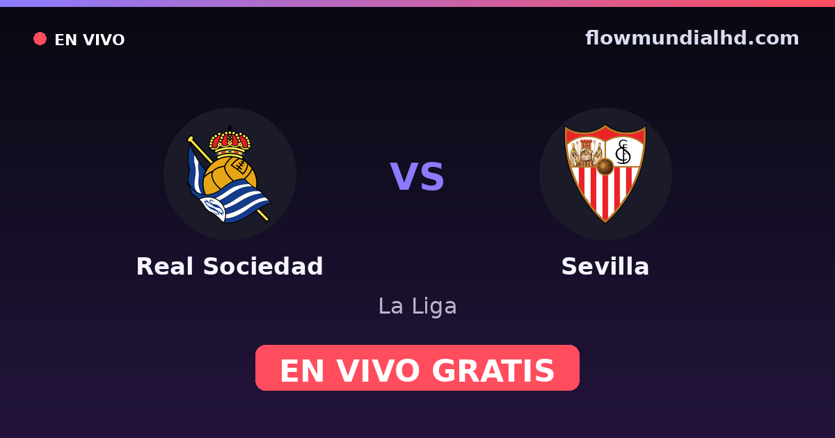 Real Sociedad vs Sevilla — La Liga · head-to-head and where to watch live free on FlowMundial HD