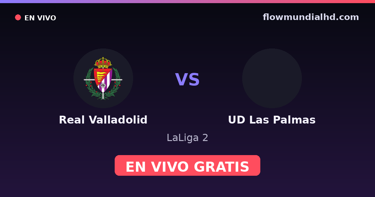 Real Valladolid vs UD Las Palmas — LaLiga 2 · historique et où regarder en direct gratuitement sur FlowMundial HD
