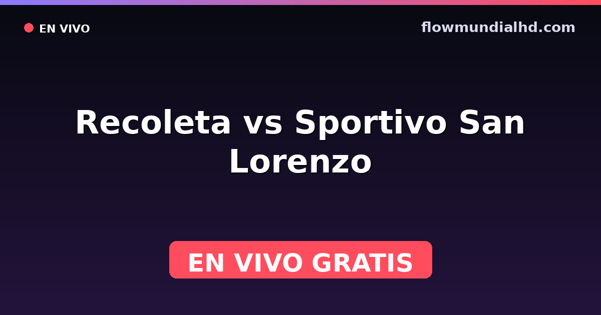 Recoleta vs Sportivo San Lorenzo — División Intermedia, Primera División (Paraguay) · historial y dónde ver en vivo gratis en FlowMundial HD