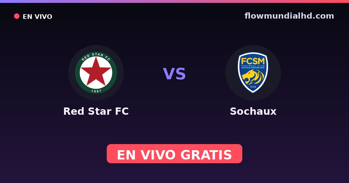 Red Star FC vs Sochaux — Amistosos de clubes, Ligue 3 · historial y dónde ver en vivo gratis en FlowMundial HD
