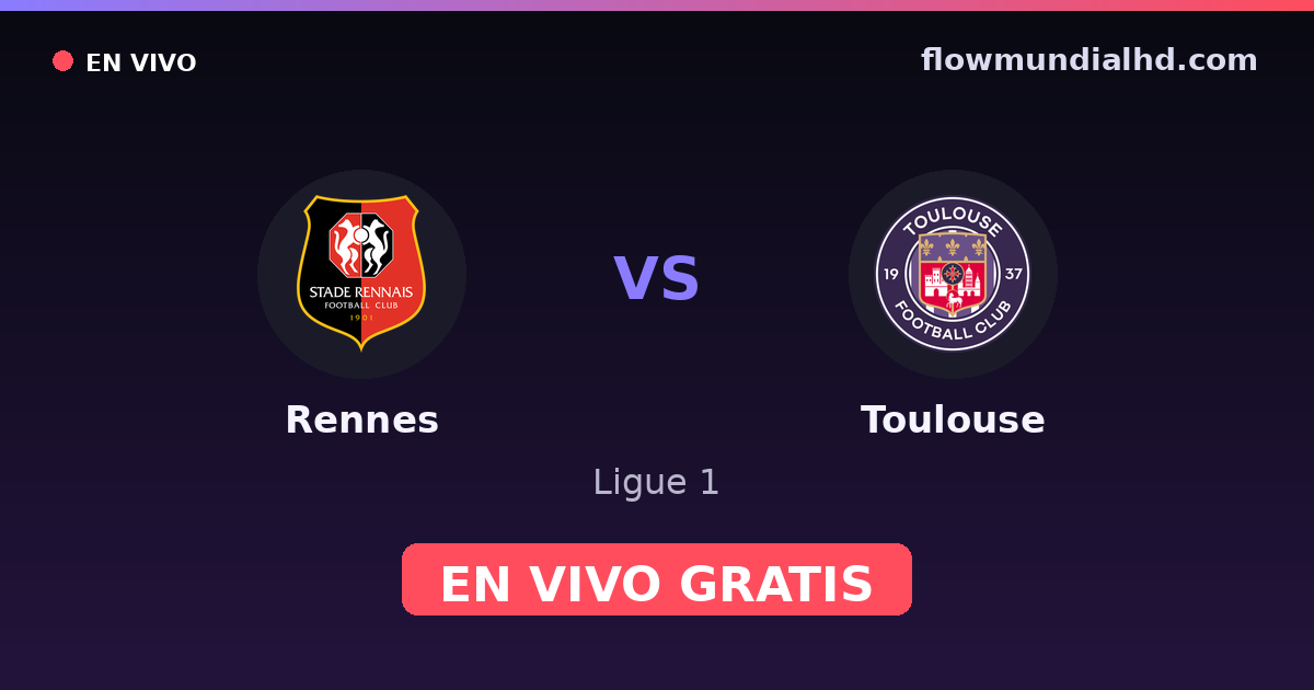Rennes vs Toulouse — Ligue 1 · historial y dónde ver en vivo gratis en FlowMundial HD