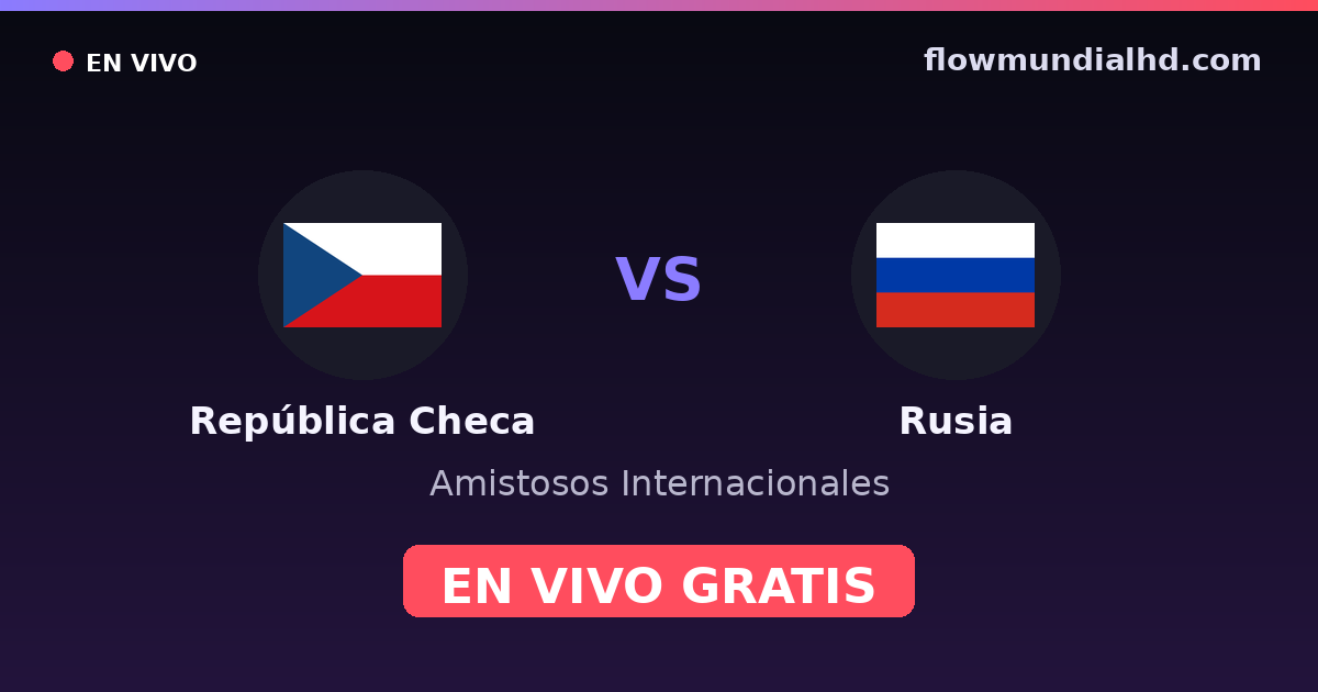 Tchéquie vs Russie — Matchs amicaux internationaux, Euro · historique et où regarder en direct gratuitement sur FlowMundial HD