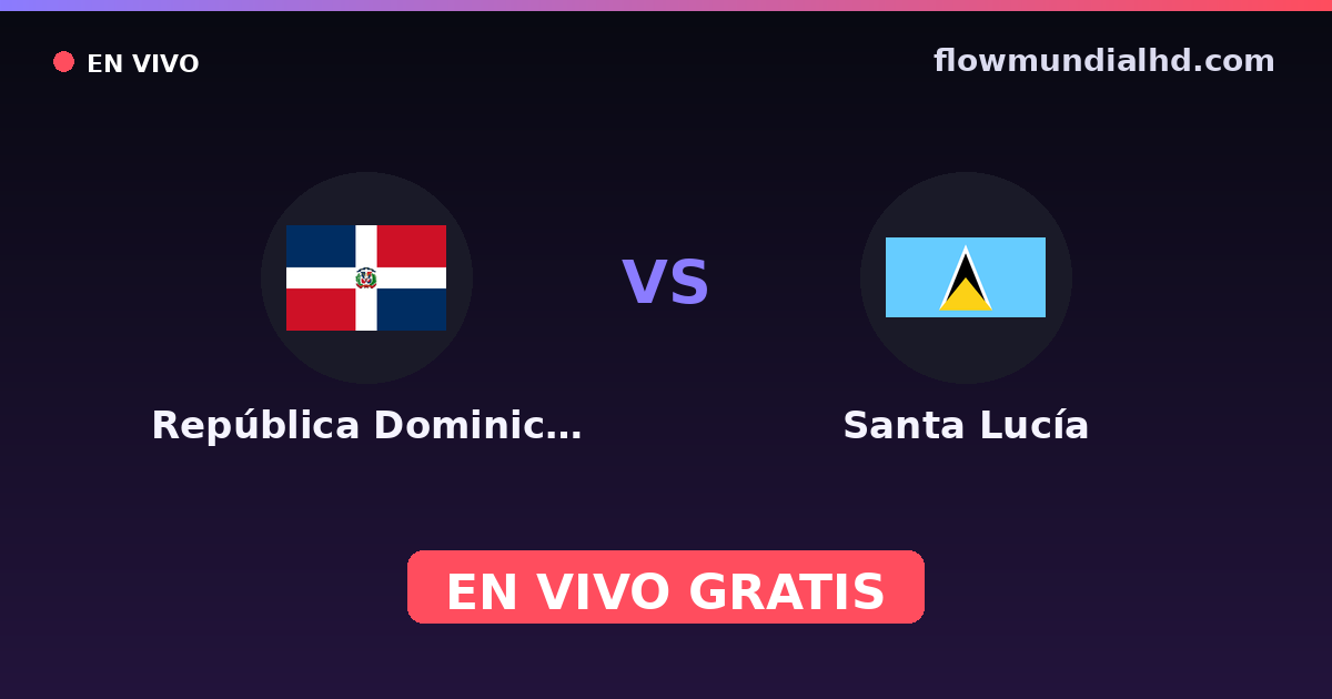 República Dominicana vs Santa Lucía — Copa del Caribe, CONCACAF Nations League · historial y dónde ver en vivo gratis en FlowMundial HD
