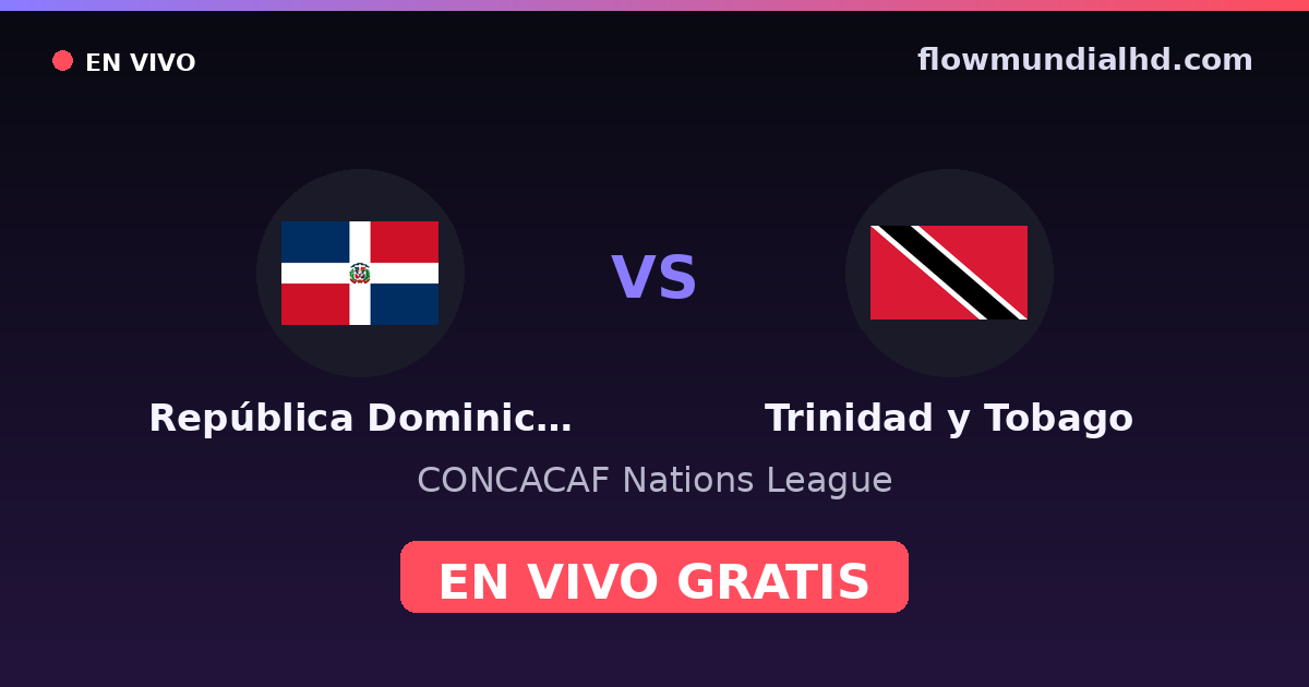 República Dominicana vs Trinidad und Tobago — CONCACAF Nations League · Bilanz und wo man live und kostenlos zusehen kann auf FlowMundial HD