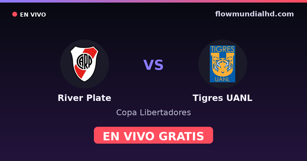 River Plate vs Tigres UANL — Copa Libertadores · historial y dónde ver en vivo gratis en FlowMundial HD