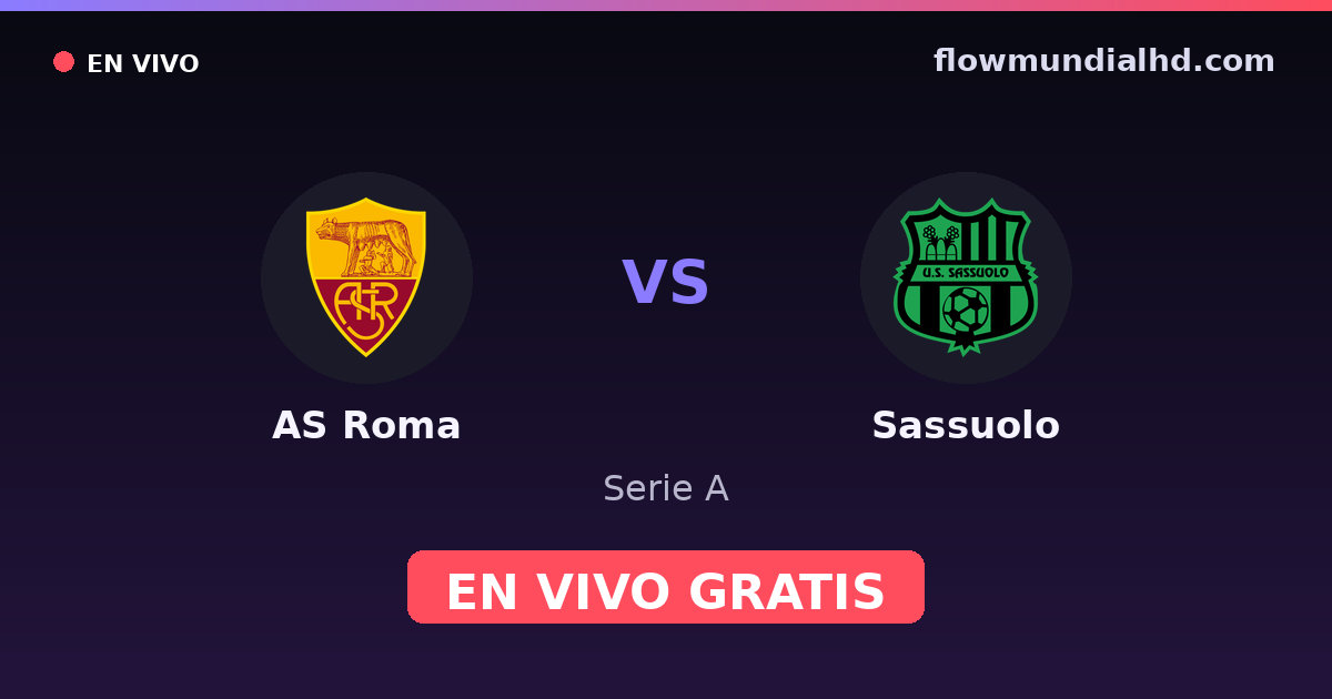 AS Roma vs Sassuolo — Serie A · historial y dónde ver en vivo gratis en FlowMundial HD