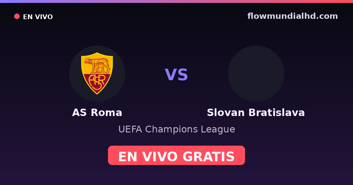 AS Roma vs Slovan Bratislava — UEFA Champions League · historial y dónde ver en vivo gratis en FlowMundial HD