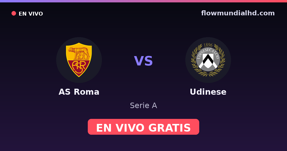 AS Roma vs Udinese — Serie A · historial y dónde ver en vivo gratis en FlowMundial HD