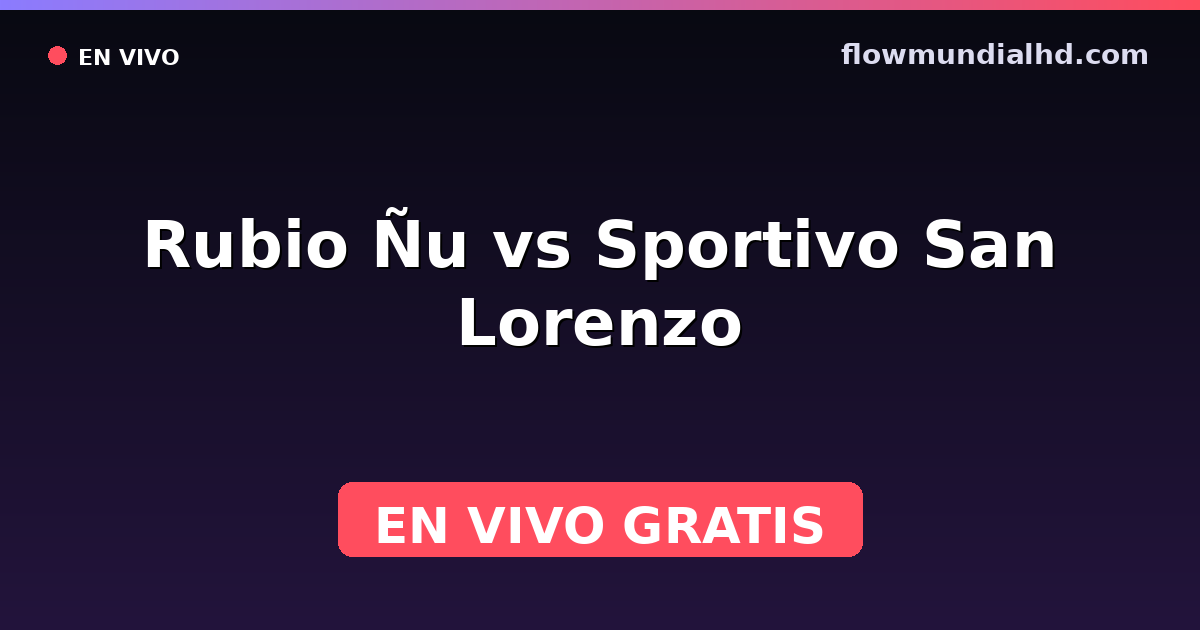 Rubio Ñu vs Sportivo San Lorenzo — División Intermedia, Primera División (Paraguay) · historial y dónde ver en vivo gratis en FlowMundial HD