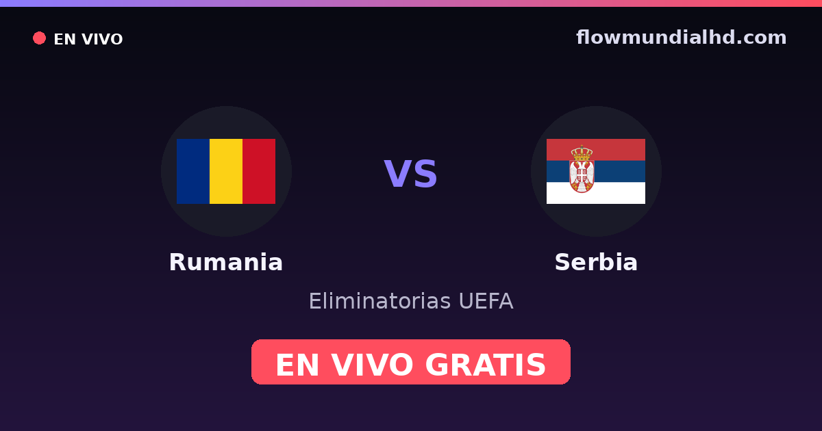 Roumanie vs Serbie — Qualifications UEFA, UEFA Nations League · historique et où regarder en direct gratuitement sur FlowMundial HD