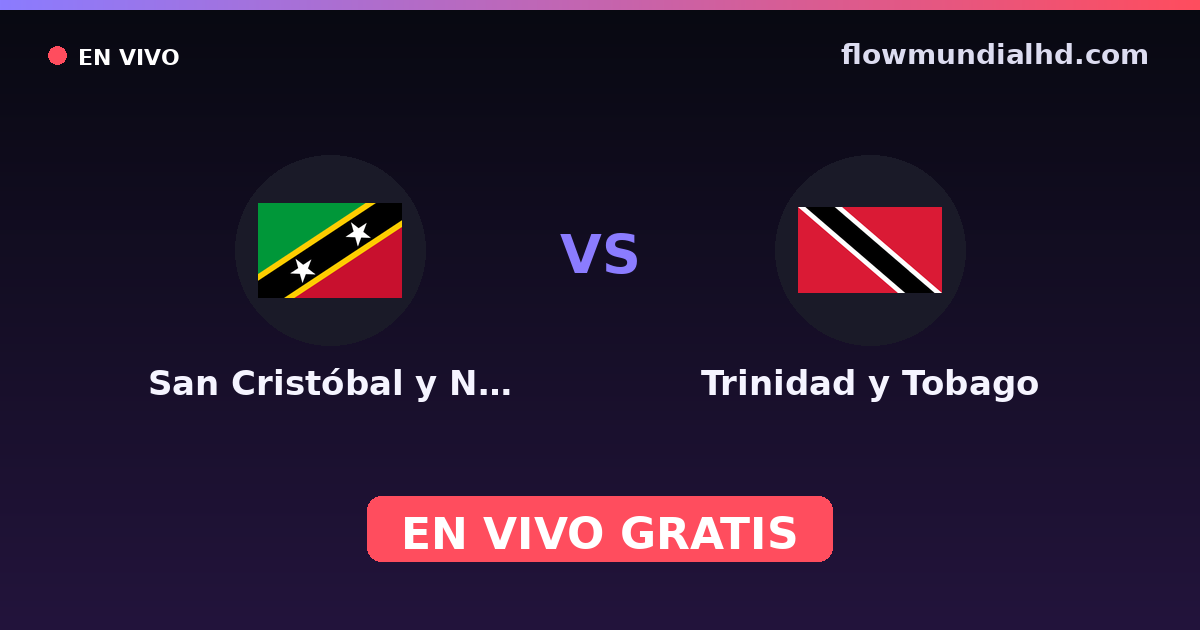 San Cristóbal y Nieves vs Trinidad y Tobago — Eliminatorias CONCACAF al Mundial, Copa Oro · historial y dónde ver en vivo gratis en FlowMundial HD