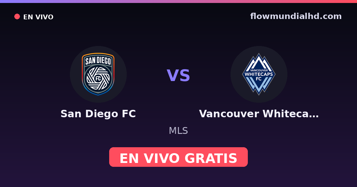 San Diego FC vs Vancouver Whitecaps — MLS · historique et où regarder en direct gratuitement sur FlowMundial HD