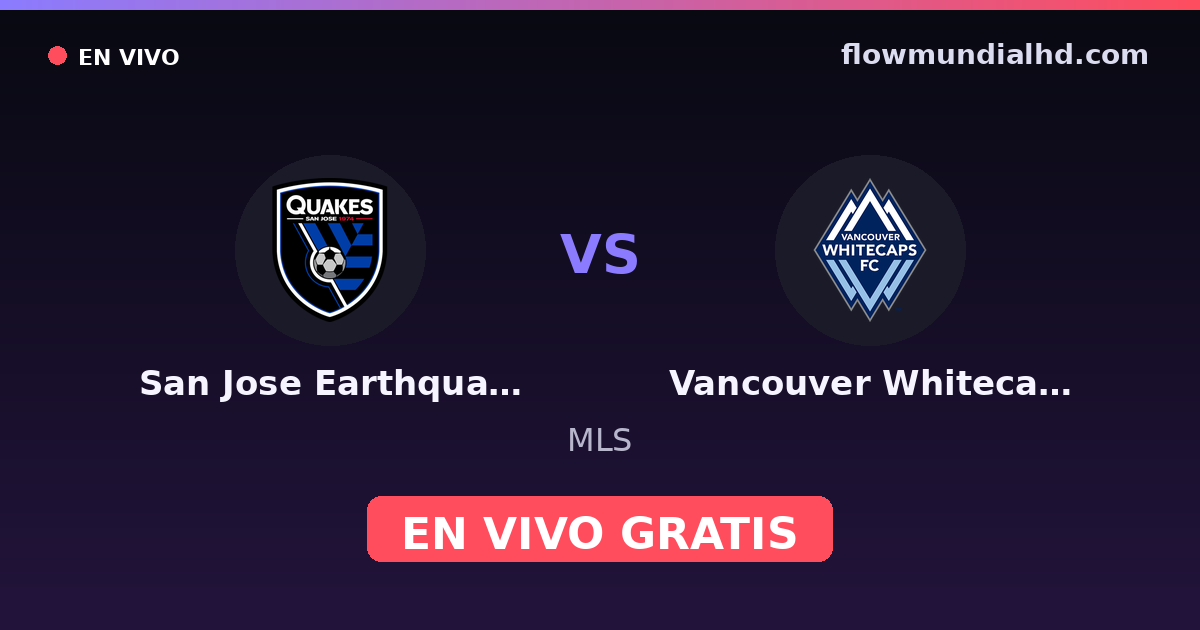 San Jose Earthquakes vs Vancouver Whitecaps — MLS · historial y dónde ver en vivo gratis en FlowMundial HD