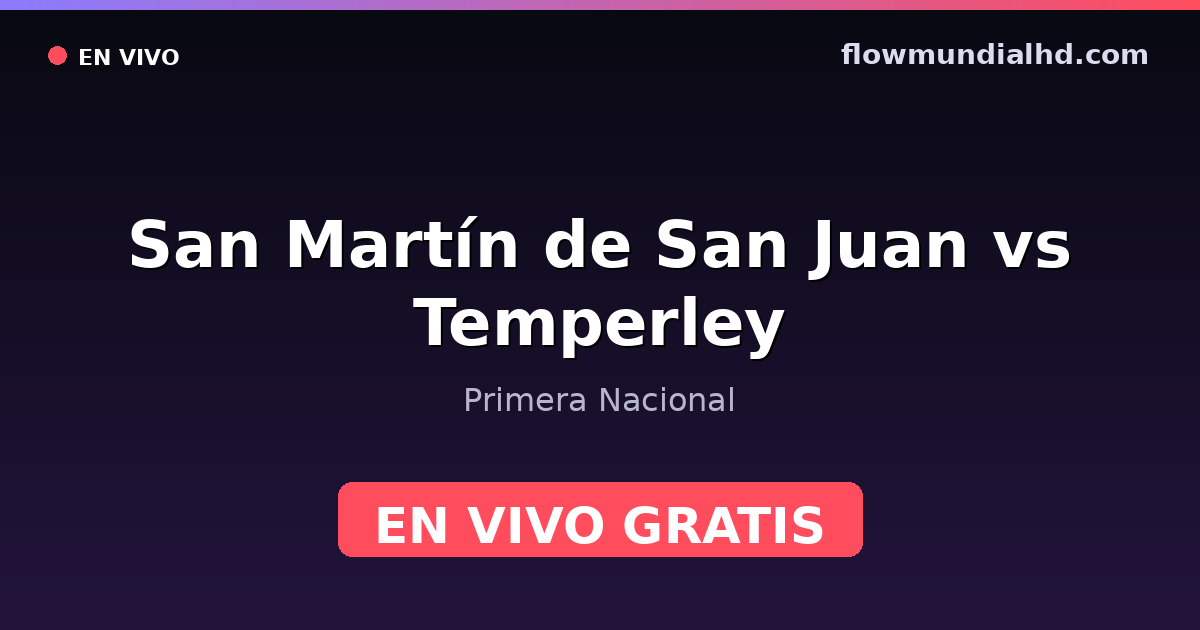 San Martín de San Juan vs Temperley — Primera Nacional · historial y dónde ver en vivo gratis en FlowMundial HD