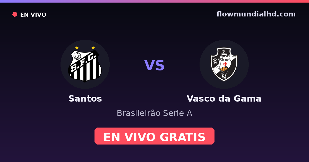 Santos vs Vasco da Gama — Brasileirão Serie A, Copa do Brasil · head-to-head and where to watch live free on FlowMundial HD