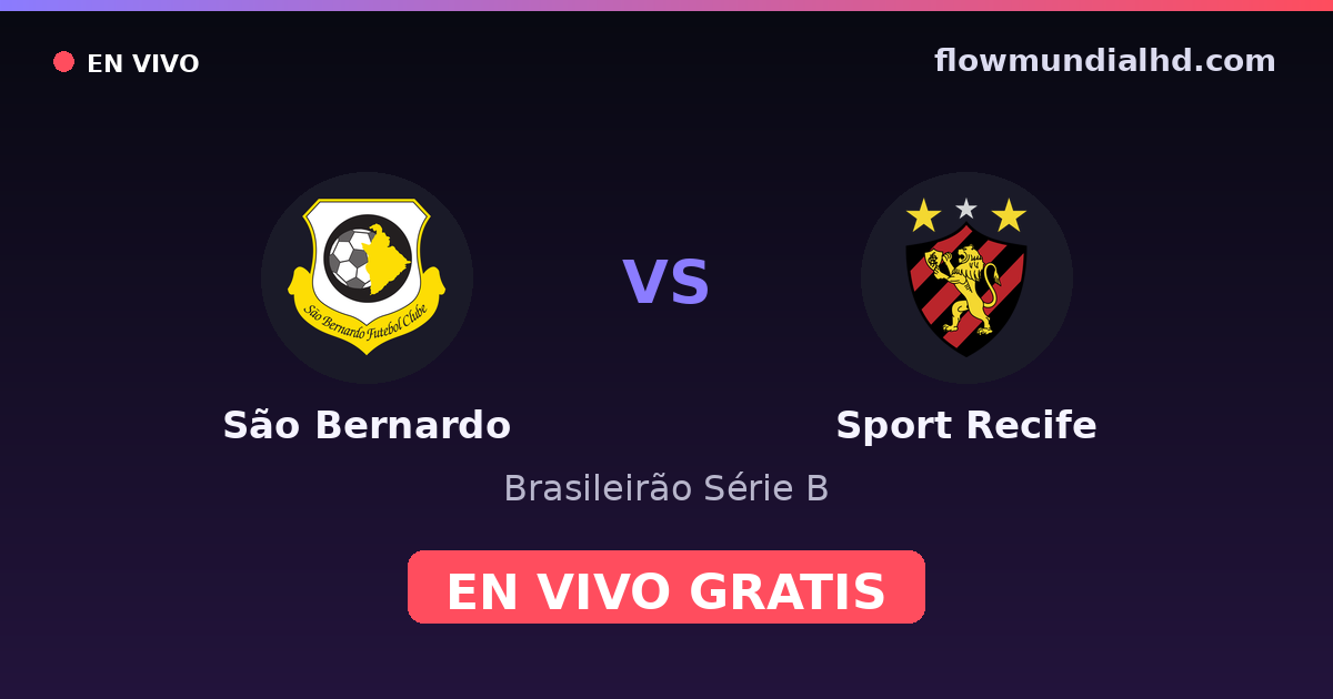 São Bernardo vs Sport Recife — Brasileirão Série B · historial y dónde ver en vivo gratis en FlowMundial HD