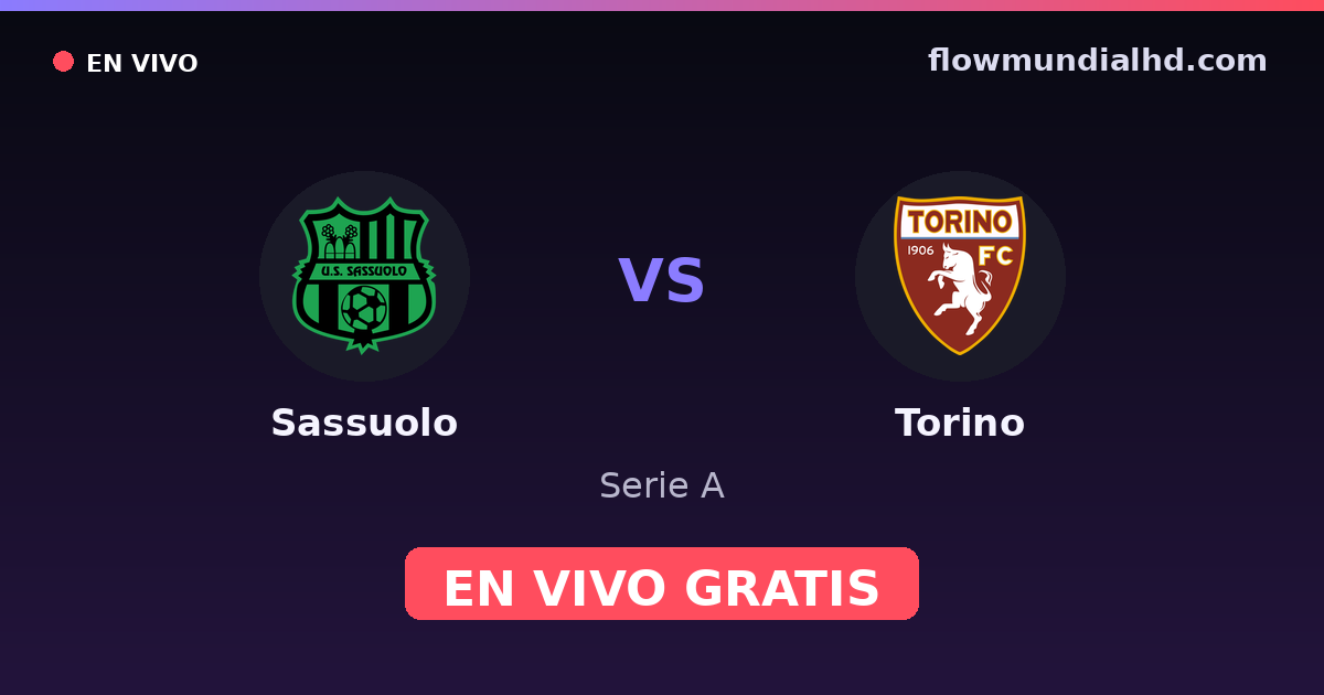 Sassuolo vs Torino — Serie A · historial y dónde ver en vivo gratis en FlowMundial HD