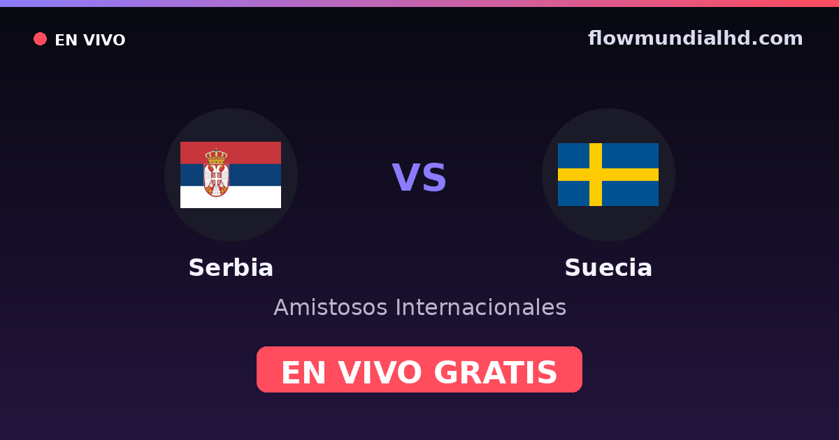 Serbien vs Schweden — Internationale Freundschaftsspiele, UEFA Nations League · Bilanz und wo man live und kostenlos zusehen kann auf FlowMundial HD