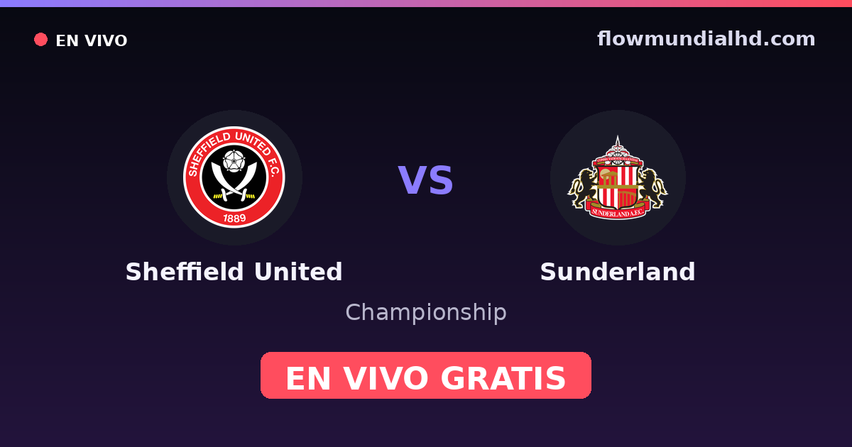 Sheffield United vs Sunderland — Championship · historial y dónde ver en vivo gratis en FlowMundial HD