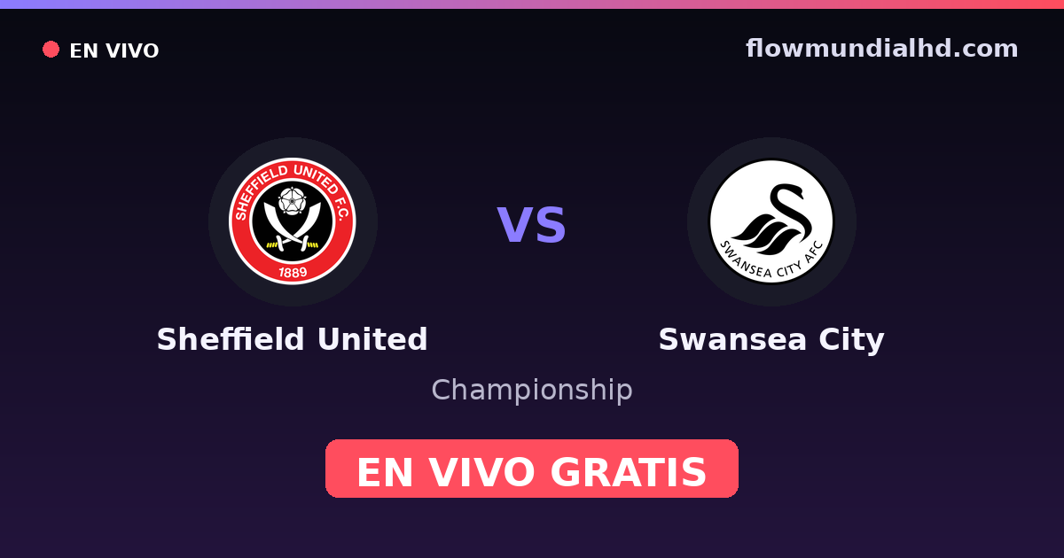 Sheffield United vs Swansea City — Championship · historial y dónde ver en vivo gratis en FlowMundial HD