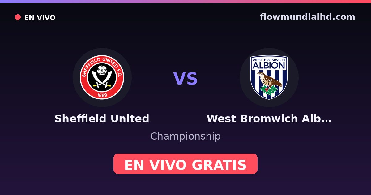 Sheffield United vs West Bromwich Albion — Championship · historial y dónde ver en vivo gratis en FlowMundial HD
