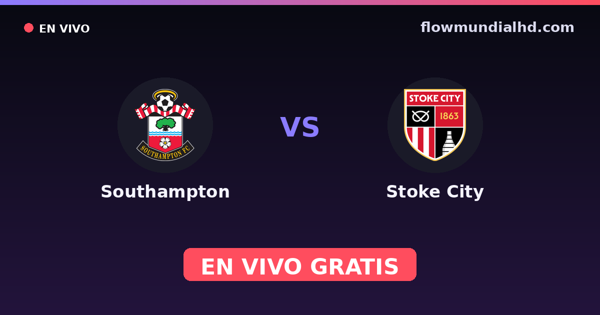 Southampton vs Stoke City — EFL Cup, Championship · historial y dónde ver en vivo gratis en FlowMundial HD