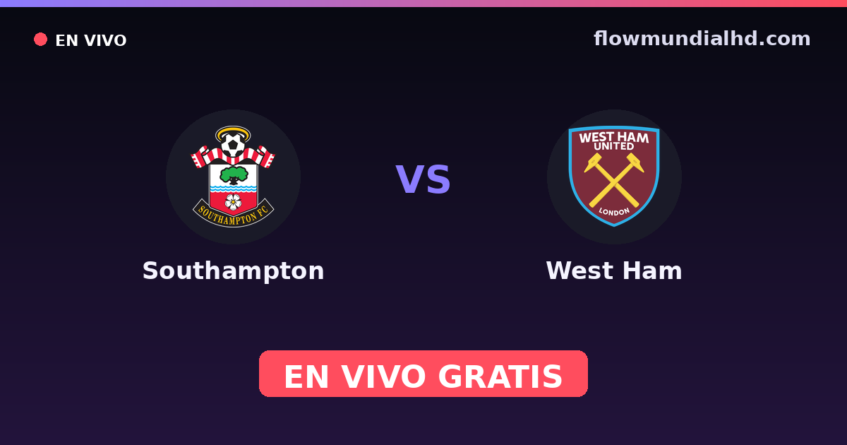 Southampton vs West Ham — EFL Cup, Premier League · historial y dónde ver en vivo gratis en FlowMundial HD