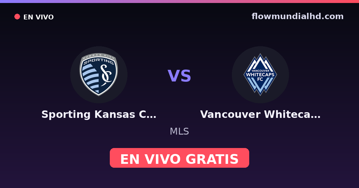 Sporting Kansas City vs Vancouver Whitecaps — MLS · historial y dónde ver en vivo gratis en FlowMundial HD