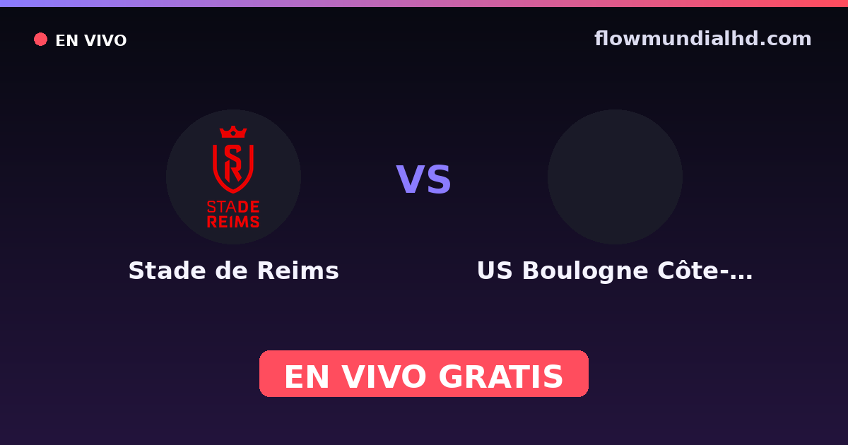 Stade de Reims vs US Boulogne Côte-d'Opale — Amistosos de clubes, Ligue 2 · historial y dónde ver en vivo gratis en FlowMundial HD