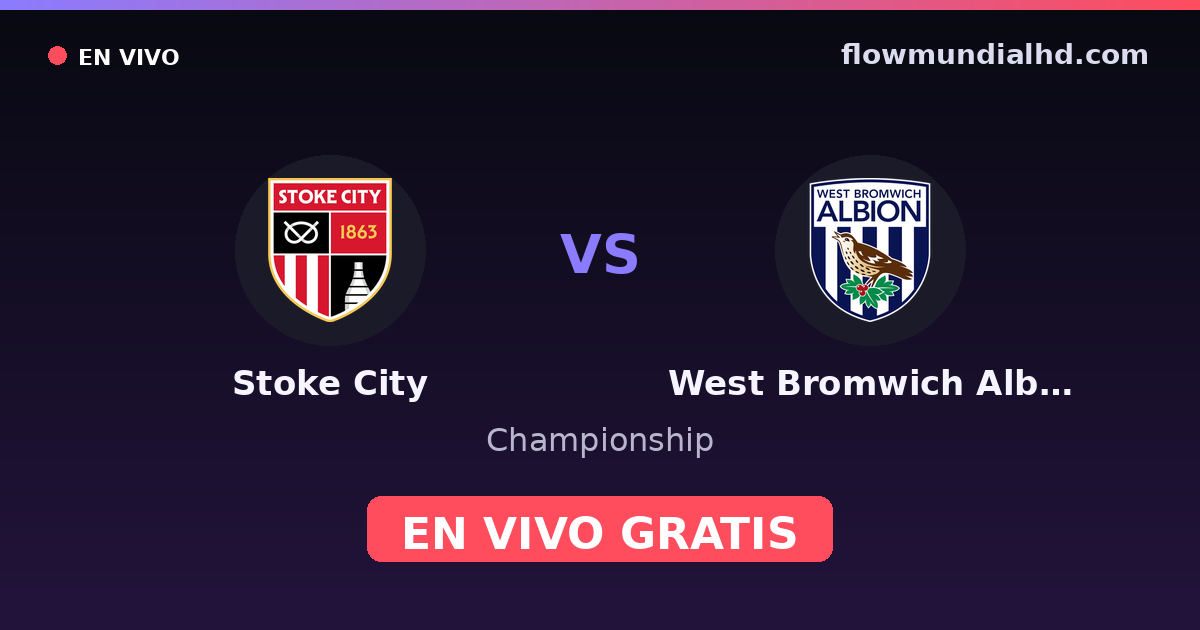 Stoke City vs West Bromwich Albion — Championship · historial y dónde ver en vivo gratis en FlowMundial HD