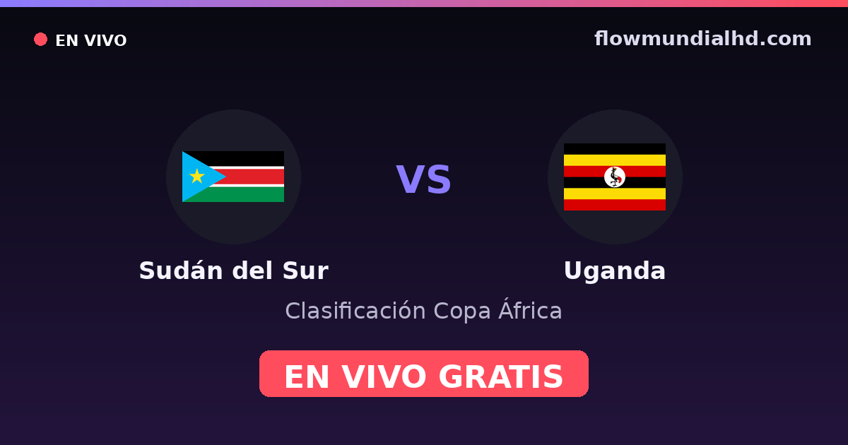 Sudão do Sul vs Uganda — Eliminatorias da Copa Africana, Outras competicoes · histórico e onde assistir ao vivo grátis na FlowMundial HD