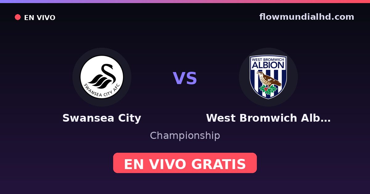 Swansea City vs West Bromwich Albion — Championship, FA Cup · historial y dónde ver en vivo gratis en FlowMundial HD