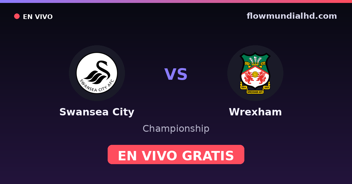 Swansea City vs Wrexham — Championship · historial y dónde ver en vivo gratis en FlowMundial HD