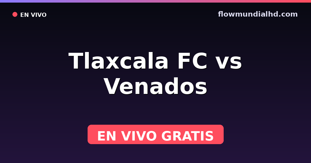 Tlaxcala FC vs Venados — Liga de Expansión MX, Clausura, Liga de Expansión MX · historique et où regarder en direct gratuitement sur FlowMundial HD