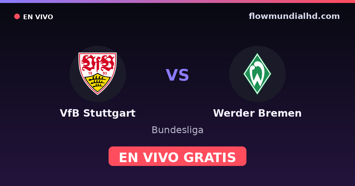VfB Stuttgart vs Werder Bremen — Bundesliga · historial y dónde ver en vivo gratis en FlowMundial HD