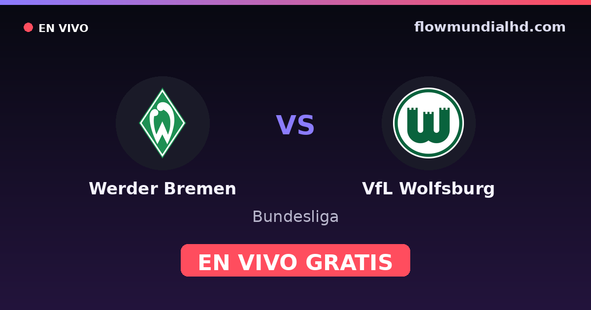 Werder Bremen vs VfL Wolfsburg — Bundesliga · historial y dónde ver en vivo gratis en FlowMundial HD
