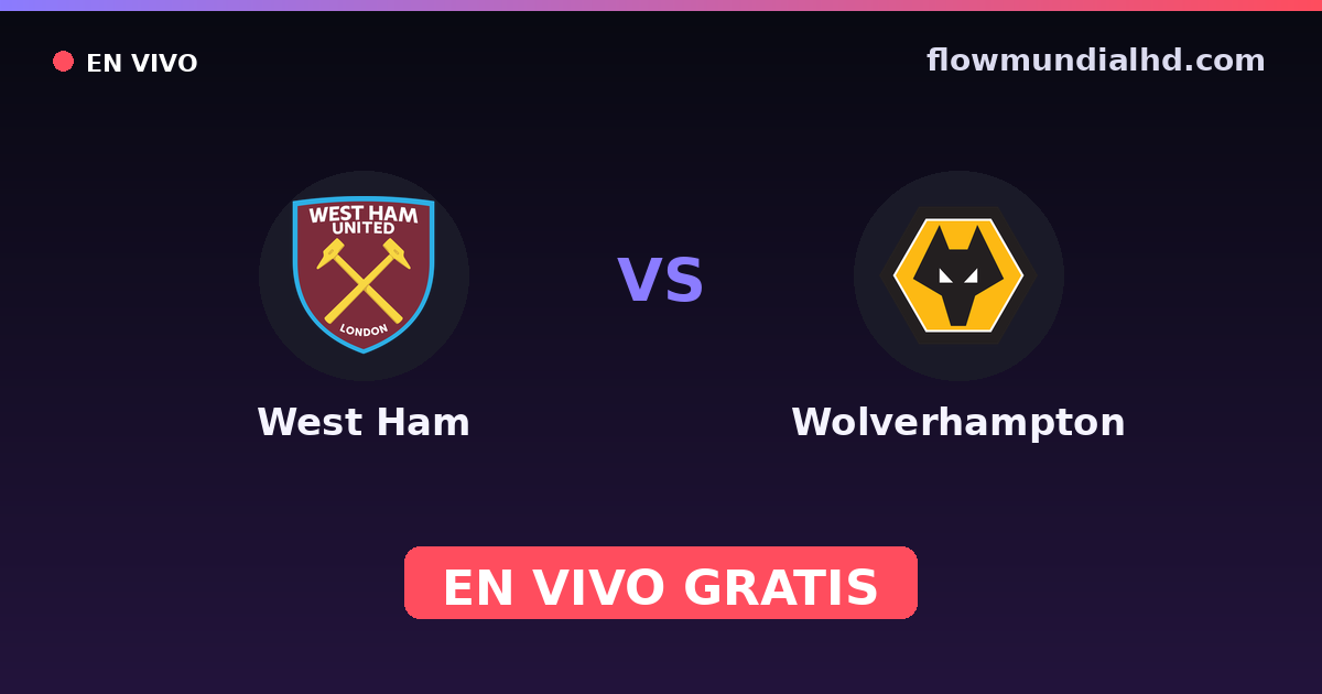 West Ham vs Wolverhampton — Amistosos de clubes, EFL Cup · historial y dónde ver en vivo gratis en FlowMundial HD