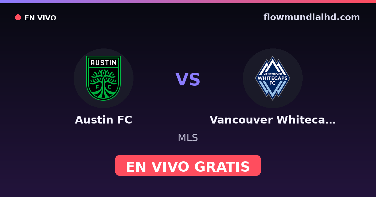 Austin FC vs Vancouver Whitecaps — MLS — October 18, 2026, 00:30 UTC · watch live free on FlowMundial HD