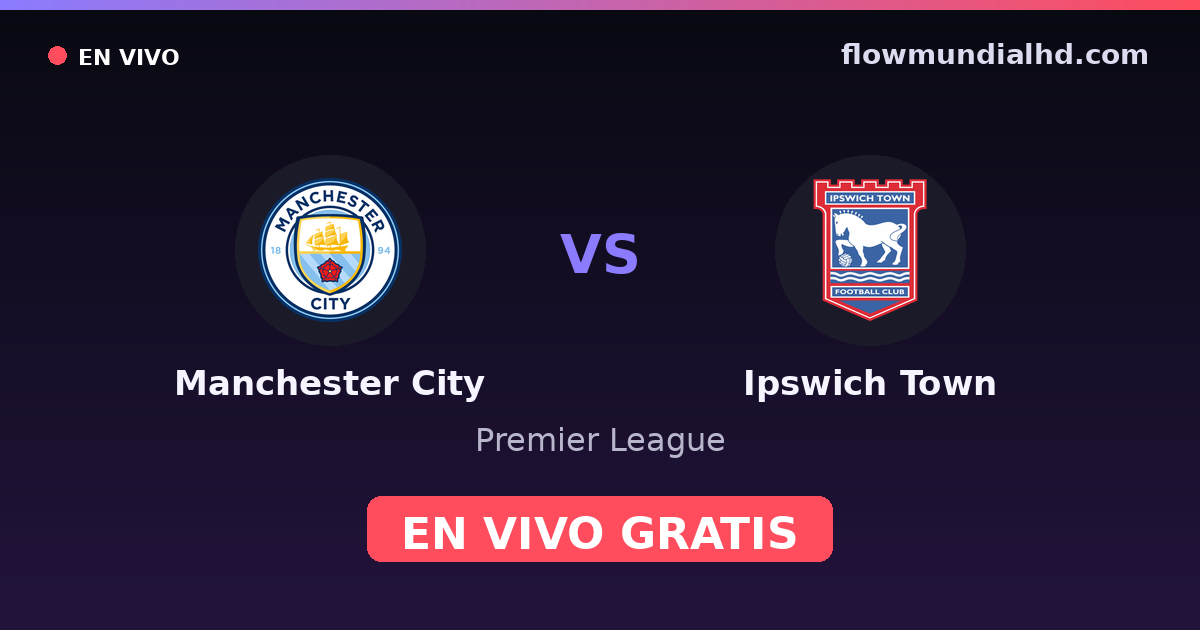 Manchester City vs Ipswich Town — Premier League — 17. Oktober 2026, 14:00 UTC · live und kostenlos sehen auf FlowMundial HD