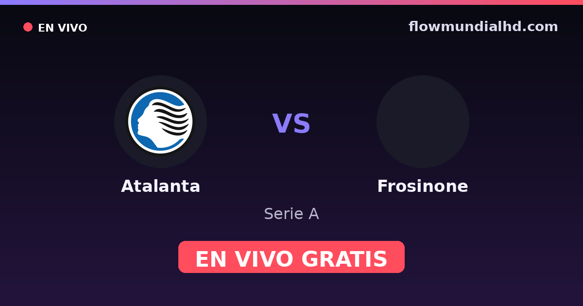 Atalanta vs Frosinone — Serie A — 25 de octubre de 2026, 14:00 UTC · ver en vivo gratis en FlowMundial HD