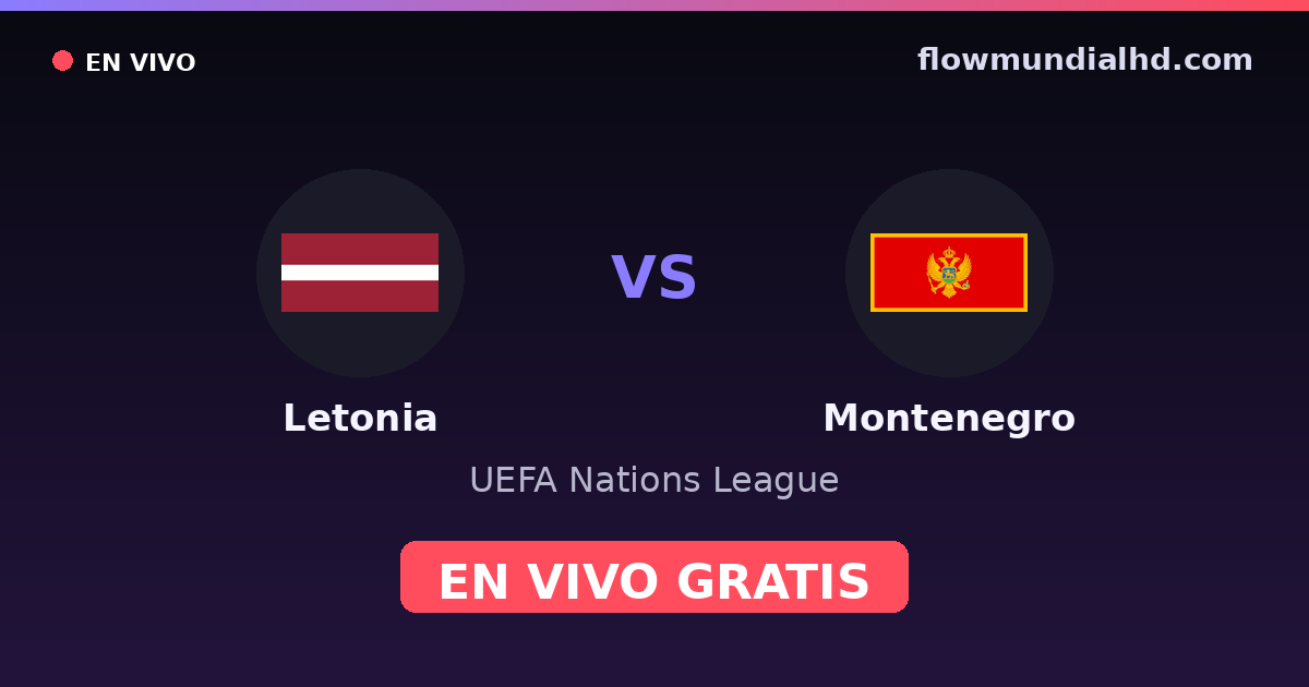 Letonia vs Montenegro — UEFA Nations League — 2. Oktober 2026, 16:00 UTC · live und kostenlos sehen auf FlowMundial HD