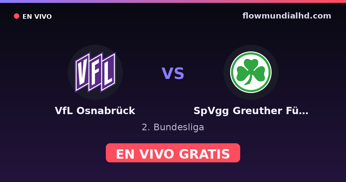VfL Osnabrück vs SpVgg Greuther Fürth — 2. Bundesliga — 25 de octubre de 2026, 12:30 UTC · ver en vivo gratis en FlowMundial HD