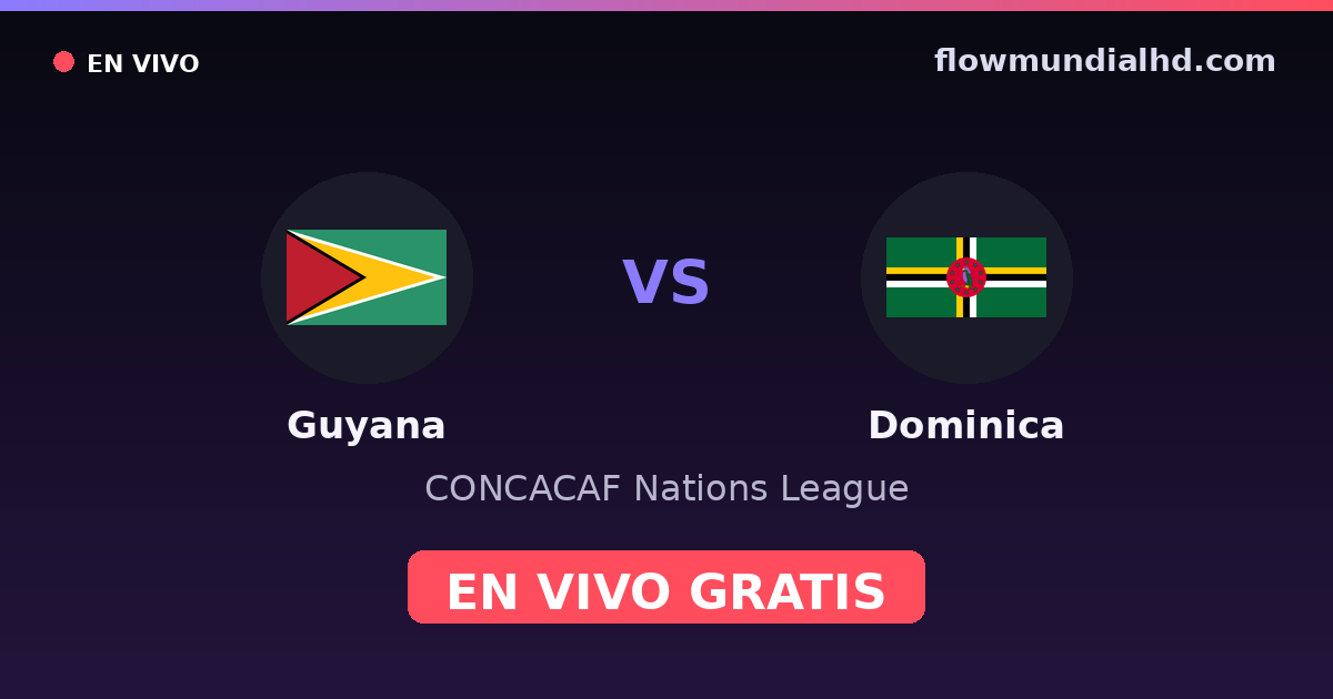 Guyana vs Dominica — CONCACAF Nations League — 4 de octubre de 2026, 19:00 UTC · assistir ao vivo grátis na FlowMundial HD